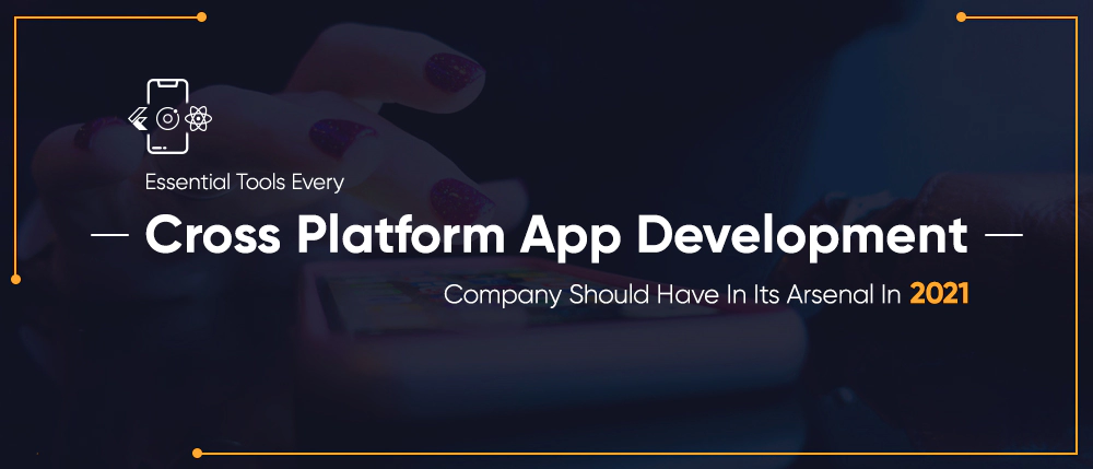Essential Tools Every Cross Platform App Development Company Should Have In